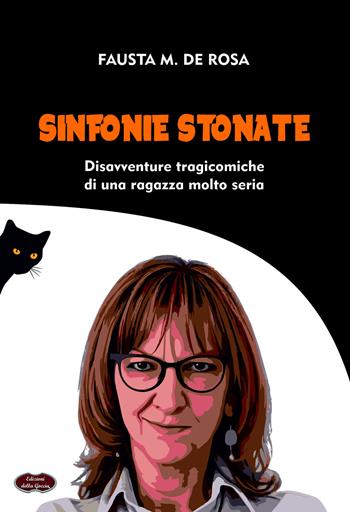 Sinfonie stonate. Disavventure tragicomiche di una ragazza molto seria - Fausta M. De Rosa - Libro Edizioni della Goccia 2026, Verde mela | Libraccio.it