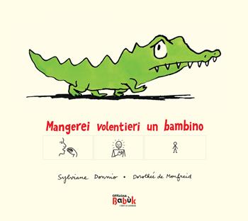 Mangerei volentieri un bambino. Ediz. CAA - Dorothée de Monfreid, Sylviane Donnio - Libro Officina Babùk 2023 | Libraccio.it