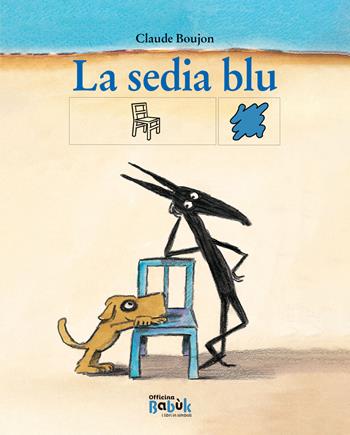 La sedia blu. Ediz. CAA - Claude Boujon - Libro Officina Babùk 2023 | Libraccio.it