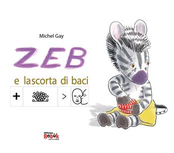 Zeb e la scorta di baci. Ediz. CAA - Michel Gay - Libro Officina Babùk 2023 | Libraccio.it