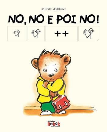 No, no e poi no! Ediz. CAA - Mireille D'Allancé - Libro Officina Babùk 2024 | Libraccio.it