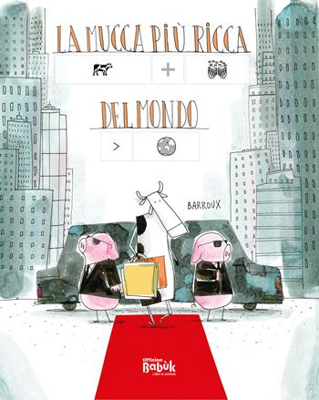 La mucca più ricca del mondo. Ediz. CAA - Barroux - Libro Officina Babùk 2026 | Libraccio.it