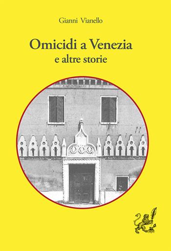 Omicidi a Venezia e altre storie - Gianni Vianello - Libro Intermedia Edizioni 2024 | Libraccio.it
