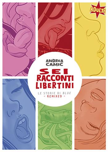 Sei racconti libertini. Le storie di blue remixed - Camic - Libro Intermedia Edizioni 2025 | Libraccio.it
