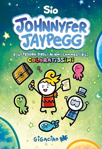 Johnnyfer Jaypegg e il tesoro degli alieni commestibili coloratissimi - Sio - Libro Gigaciao 2024 | Libraccio.it