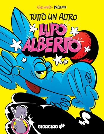 Tutto un altro Lupo Alberto - Silver, Lorenzo La Neve - Libro Gigaciao 2024 | Libraccio.it