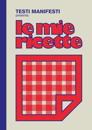 Testi Manifesti presenta: le mie ricette - Marco Testi Manifesti Petrucci - Libro Gigaciao 2025 | Libraccio.it