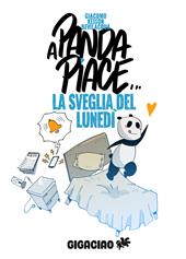 A Panda piace... la sveglia del lunedì. Ediz. illustrata