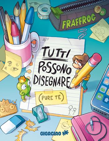Tutti possono disegnare (pure te) - Fraffrog - Libro Gigaciao 2025 | Libraccio.it