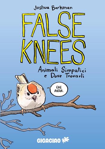 False Knees. Animali simpatici e dove trovarli - Joshua Barkman - Libro Gigaciao 2025 | Libraccio.it