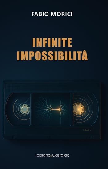 Infinite impossibilità - Fabio Morici - Libro Fabiano&Castaldo Editore 2026 | Libraccio.it