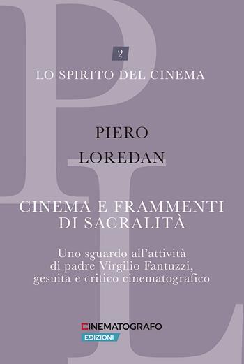 Cinema e frammenti di sacralità. Uno sguardo all'attività di padre Virgilio Fantuzzi, gesuita e critico cinematografico - Piero Loredan - Libro Fondazione Ente dello Spettacolo 2024 | Libraccio.it