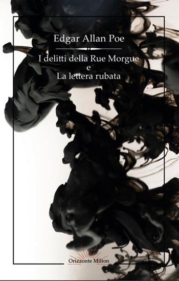 I delitti della Rue Morgue e La lettera rubata - Edgar Allan Poe - Libro Orizzonte Milton Editore 2023, Notturni | Libraccio.it