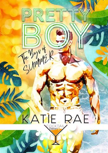 Pretty boy. Ediz. italiana - Katie Rae - Libro Cocktail Edizioni 2023 | Libraccio.it