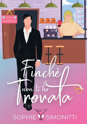 Finché non ti ho trovata - Sophie Simonitti - Libro Cocktail Edizioni 2023 | Libraccio.it