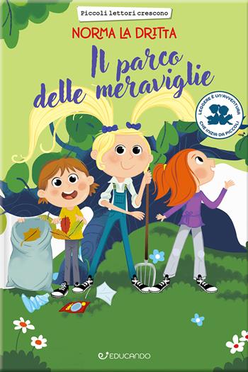 Il parco delle meraviglie. Norma la dritta. Ediz. illustrata - Annalisa Strada, Irene Spini, Gianna Re - Libro Educando 2023 | Libraccio.it