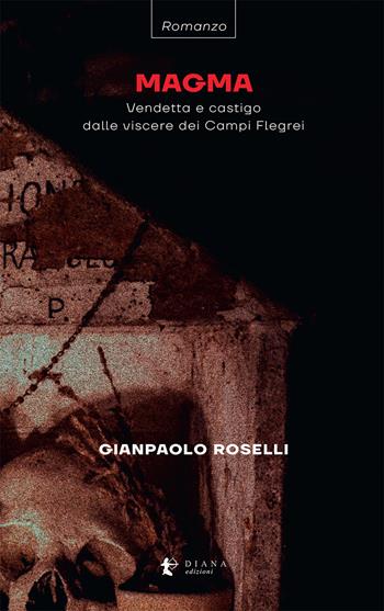 Magma. Vendetta e castigo dalle viscere dei Campi Flegrei - Gianpaolo Roselli - Libro Diana edizioni 2025, Aura | Libraccio.it