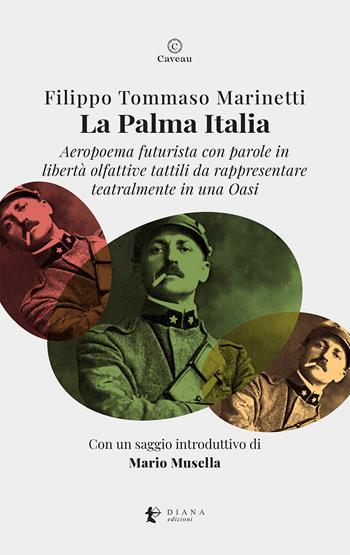 La palma Italia. Aeropoema futurista con parole in libertà olfattive tattili da rappresentare teatralmente in una oasi - Filippo Tommaso Marinetti - Libro Diana edizioni 2026, Caveau | Libraccio.it