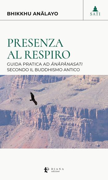 Presenza al respiro. Guida pratica ad «anapanasati» secondo il buddhismo antico - Bhikkhu Analayo - Libro Diana edizioni 2025, Sati | Libraccio.it