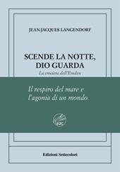 Scende la notte, Dio guarda. La crociera dell'Emden. Ediz. numerata