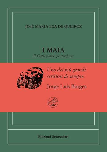 Maia. Il Gattopardo portoghese. Ediz. numerata - José Maria Eça de Queiroz - Libro Edizioni Settecolori (Milano) 2023, Di là dal fiume e tra gli alberi | Libraccio.it