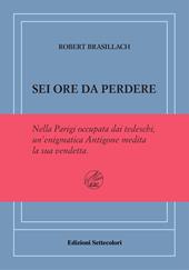 Sei ore da perdere. Ediz. numerata