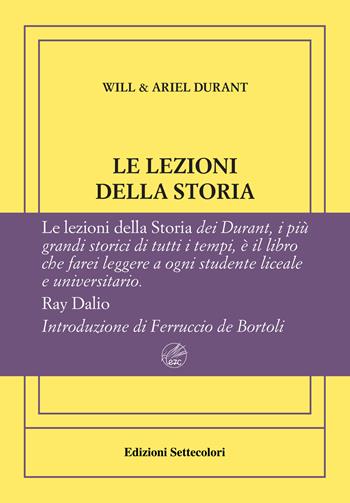 Le lezioni della storia. Ediz. numerata - Will Durant, Ariel Durant - Libro Edizioni Settecolori (Milano) 2023, Illuminazioni | Libraccio.it