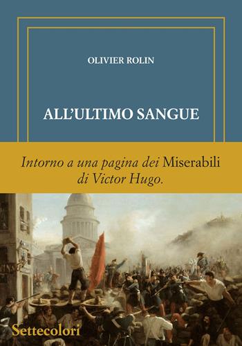 All'ultimo sangue. Ediz. numerata - Olivier Rolin - Libro Edizioni Settecolori (Milano) 2024, Di là dal fiume e tra gli alberi | Libraccio.it