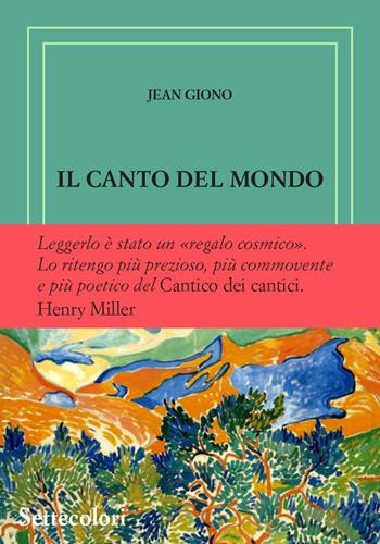 Il canto del mondo. Ediz. numerata - Jean Giono - Libro Edizioni Settecolori (Milano) 2025, Di là dal fiume e tra gli alberi | Libraccio.it