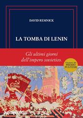 La tomba di Lenin. Gli ultimi giorni dell'Impero sovietico