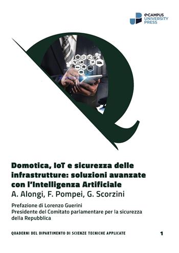 Domotica, IoT e sicurezza delle infrastrutture: soluzioni avanzate con l'Intelligenza Artificiale - Alessandro Alongi, Fabio Pompei, Gabriele Scorzini - Libro eCampus University Press 2025 | Libraccio.it