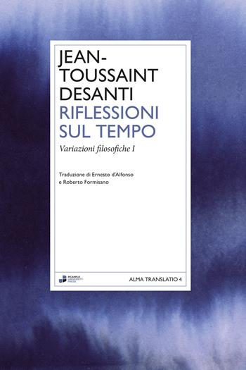 Riflessioni sul tempo. Vol. 1: Variazioni filosofiche. Conversazioni con Dominique-Antoine Grisoni - Jean-Toussaint Desanti - Libro eCampus University Press 2025 | Libraccio.it