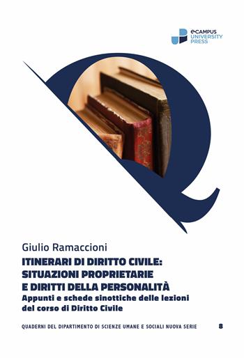Itinerari di diritto civile: situazioni proprietarie e diritti della persona. Appunti e schede sinottiche delle lezioni del corso di diritto civile - Giulio Ramaccioni - Libro eCampus University Press 2025 | Libraccio.it