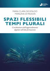 Spazi flessibili, tempi plurali. L'architettura dell'apprendimento digitale nell'alta formazione