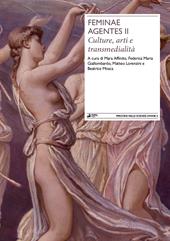 Feminae agentes. Vol. 2: Culture, arti e transmedialità