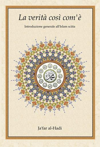 La verità così com'è. Introduzione generale all'islam sciita - Ja'far Al-hadi - Libro Irfan 2024 | Libraccio.it
