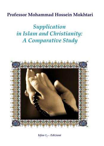 Supplication in Islam and christianity: a comparative study. Nuova ediz. - Mohammad Hossein Mokhtari - Libro Irfan 2024 | Libraccio.it