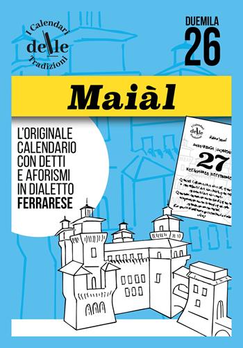 Maial 2026 raccolta dialettale giornaliera. I calendari delle tradizioni  - Libro DM Group 2025 | Libraccio.it