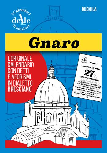 Gnaro 2026 raccolta dialettale giornaliera. I calendari delle tradizioni  - Libro DM Group 2025 | Libraccio.it