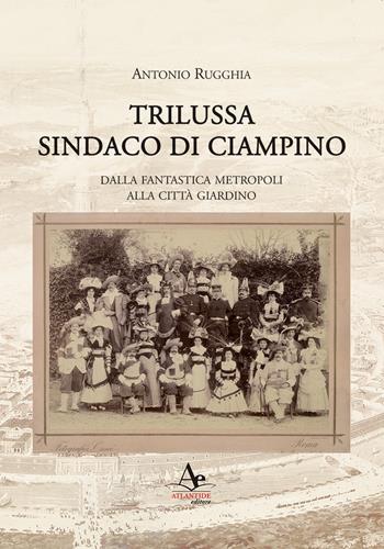 Trilussa sindaco di Ciampino - Antonio Rugghia - Libro Atlantide Editore 2024 | Libraccio.it