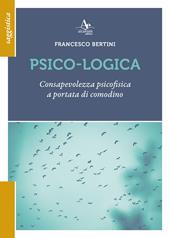 Psico-logica. Consapevolezza psicofisica a portata di comodino