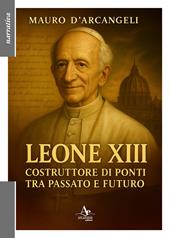 Leone XIII. Costruttore di ponti tra passato e futuro
