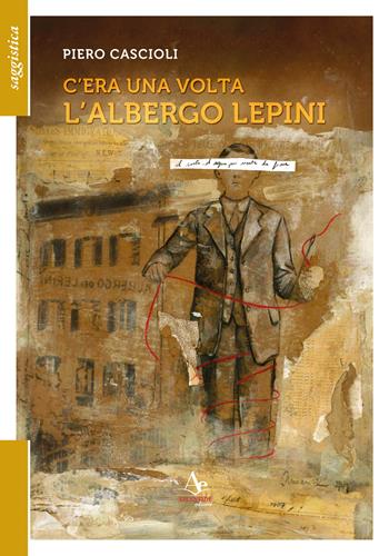 C'era una volta l'albergo Lepini - Piero Cascioli - Libro Atlantide Editore 2025 | Libraccio.it
