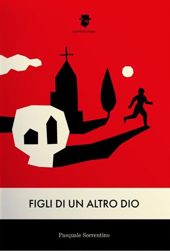 Figli di un altro Dio - Pasquale Sorrentino - Libro Caffèorchidea 2023, Romanzi e racconti | Libraccio.it