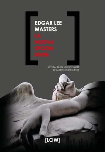 La nuova Spoon River. Ediz. italiana e inglese - Edgar Lee Masters - Libro Edizioni LOW 2023 | Libraccio.it