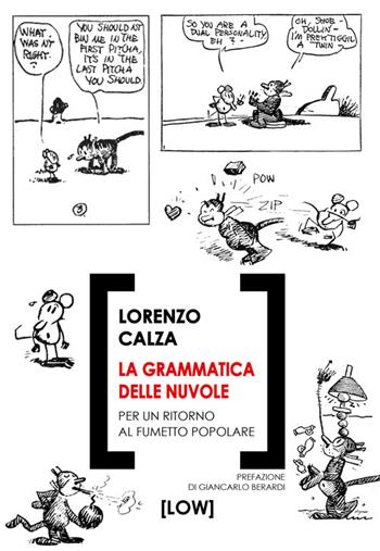 La grammatica delle nuvole. Per un ritorno al fumetto popolare - Lorenzo Calza - Libro Edizioni Low 2024 | Libraccio.it