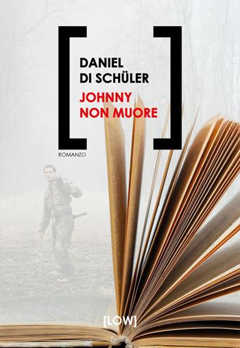 Johnny non muore - Daniel Di Schüler - Libro Edizioni LOW 2025 | Libraccio.it
