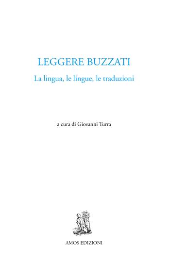 Leggere Buzzati. La lingua, le lingue, le traduzioni  - Libro Amos Edizioni 2024, Cuma | Libraccio.it