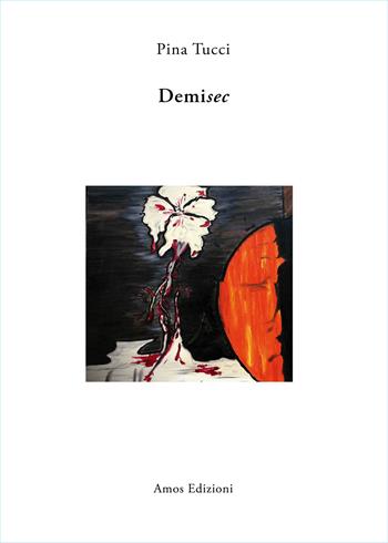 Demisec - Pina Tucci - Libro Amos Edizioni 2025, Cardini | Libraccio.it