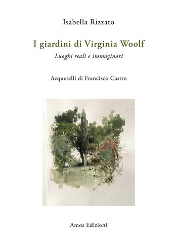 I giardini di Virginia Woolf. Luoghi reali e immaginari - Isabella Rizzato - Libro Amos Edizioni 2026, Crossing Art | Libraccio.it